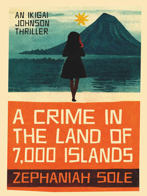 Title details for A Crime in the Land of 7,000 Islands by Zephaniah Sole - Available